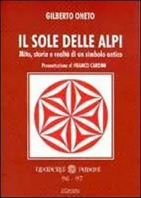 Acquista Ora Il sole delle Alpi. Mito, storia e realtà di un simbolo antico