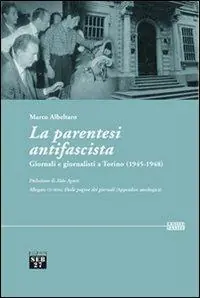 Non Perdere La parentesi antifascista. Giornali e giornalisti a Torino (1945-1948). Con CD-ROM
