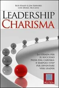 Leadership charisma. La strada per il successo passa dal carisma 4 semplici step per diventare veri leader Occasione Imperdibile