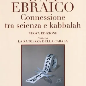 DNA ebraico. Connessione tra scienza e kabbalah Ultima Occasione