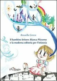 Il bambino lettore. Bianca Pitzorno e la moderna editoria per l‘infanzia Promozione
