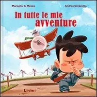 In tutte le mie avventure. Ediz. illustrata Professionale