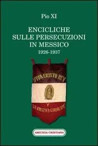Encicliche sulle persecuzioni in Messico (1926-1937) Offerta Lampo