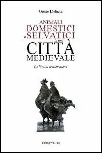 Solo Oggi Animali domestici e selvatici in una città medievale. La Rimini malatestiana