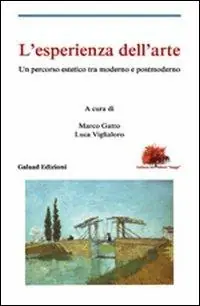 L‘ esperienza dell‘arte. Un percorso estetico tra moderno e postmoderno Offerta Limitata