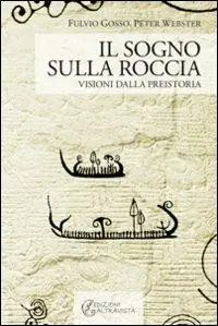 Must-Have Il sogno sulla roccia. Visioni dalla preistoria