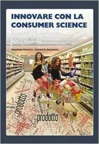 Compra Online Innovare con la consumer science. Il mercato di riferimento, sviluppare o imitare? Miti e leggende