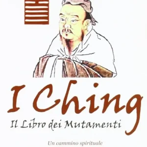 Esclusivo I Ching. Il libro dei mutamenti. Un cammino spirituale sotto la protezione degli dei e degli antenati
