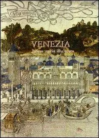 Venezia. Breve storia illustrata Ultime Pezzi