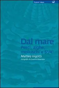 Promozione Esclusiva Dal mare pesci, alghe, molluschi e 5°/4°