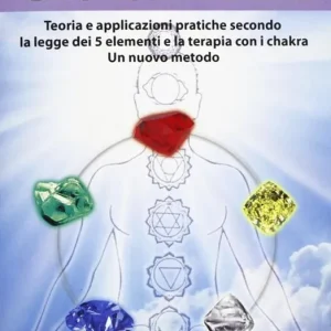Cristalli. Teoria e applicazioni pratiche secondo la legge dei 5 elementi e la terapia con i chakra. Un nuovo metodo Prezzo Basso
