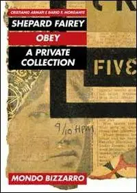 Shepard Fairey. Obey. A private collection Ultimissimo Modello