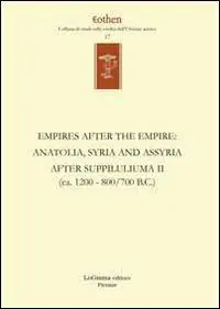 Spedito Oggi Empires after the empires. Anatolia, Syria and Assyria after Suppiluliuma. Ediz. inglese e tedesca. Vol. 2 (ca. 1200/700 B.C.)