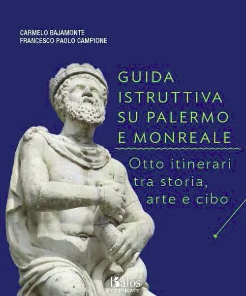 Guida istruttiva su Palermo e Monreale. Otto itinerari tra storia, arte e cibo. Ediz. illustrata Esclusivo