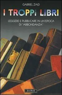 Occasione I troppi libri. Leggere e pubblicare in un‘epoca di «abbondanza»