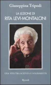 La lezione di Rita Levi-Montalcini. Una vita tra scienza e solidarietà Economico
