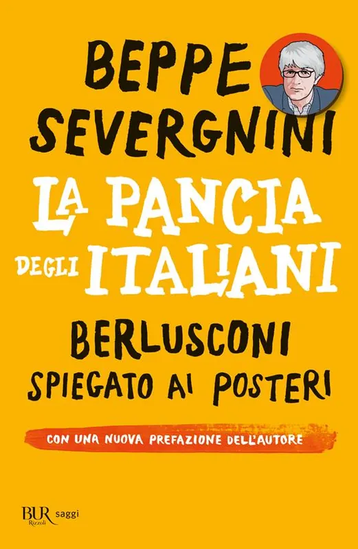 La pancia degli italiani. Berlusconi spiegato ai posteri Quantità Limitata