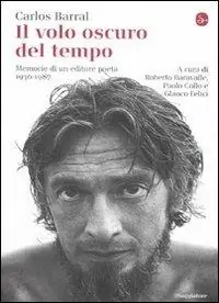 Prezzo Di Fabbrica Il volo oscuro del tempo. Memorie di un editore poeta. 1936-1987