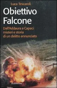 Must-Have Obiettivo Falcone. Dall‘Addaura a Capaci misteri e storia di un delitto annunciato