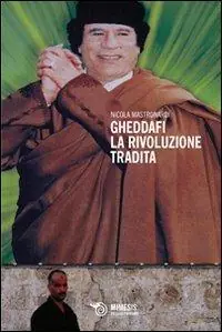 Miglior Prezzo Gheddafi. La rivoluzione tradita