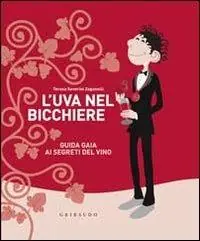 Offerta L‘ uva nel bicchiere. Guida gaia ai segreti del vino