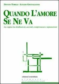 Professionale Quando l‘amore se ne va. La coppia tra disillusioni, accordi, compromessi e separazioni
