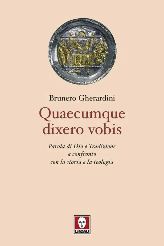 Esclusivo Quaecumque dixero vobis. Parola di Dio e Tradizione a confronto con la storia e la teologia
