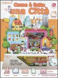 Come è fatta una città. Libri per conoscere. Ediz. illustrata Occasione Imperdibile