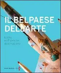 Ultime Pezzi Il belpaese dell‘arte. Etiche ed estetiche della nazione. Ediz. illustrata