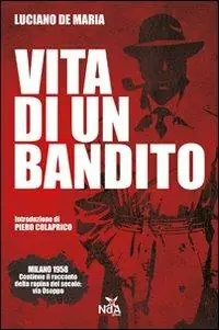Vita di un bandito. Dalla rapina di via Osoppo al caso Calvi Promozione