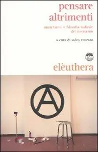 Pensare altrimenti. Anarchismo e filosofia radicale del Novecento Ordina Subito
