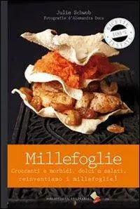 Esclusivo Millefoglie. Croccanti e morbidi, dolci o salati. Reinventiamo il millefoglie. Ediz. a colori