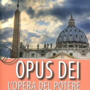 Opus Dei. L‘opera del potere. L‘oscura influenza della più potente organizzazione della Chiesa cattolica Ordina Subito