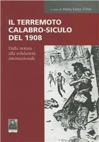 Il terremoto calabro-siculo del 1908. Dalla notizia alla solidarietà internazionale Più Venduto