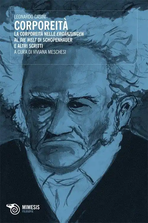 Corporeità. La corporeità nelle Ergazungen al Die Welt di Schopenhauer e altri scritti Economico