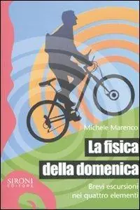 La fisica della domenica. Brevi escursioni nei quattro elementi Offerta Limitata