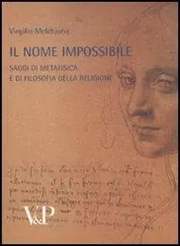 Metafisica e storia della metafisica. Vol. 36 Il nome impossibile. Saggi di metafisica e di filosofia della religione Direttamente Dal Produttore