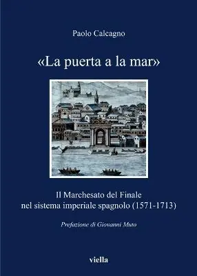 Prezzo Ridotto «La puerta a la mar». Il marchesato del Finale nel sistema imperiale spagnolo (1571-1713)