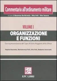 Commentario all‘ordinamento militare. Vol. 1 Organizzazione e funzioni Ultime Pezzi