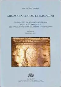 Minacciare con le immagini. Tintoretto gli affreschi scomparsi della «Casa Barbariga» e la svolta ideologica del patriziato veneziano Prezzo Di Fabbrica
