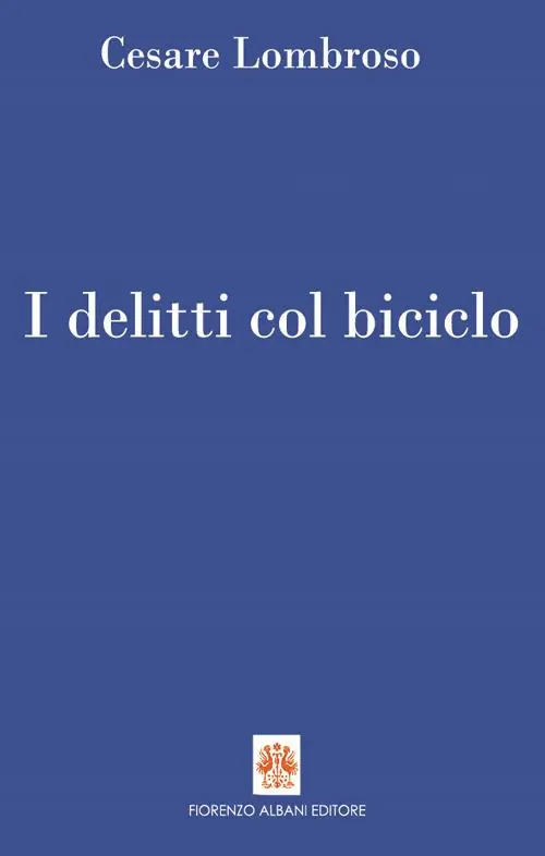 I delitti col biciclo. Progresso e delitti all‘inizio del Novecento (1900-1906) Scelto Dai Clienti