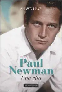 Ultima Occasione Paul Newman. Una vita