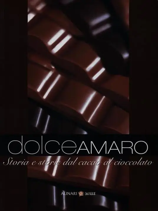 Dolceamaro. Storia e storie dal cacao al cioccolato Must-Have