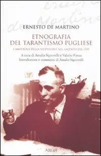 Etnografia del tarantismo pugliese. I materiali della spedizione nel Salento del 1959 Di Tendenza