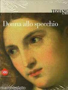 Tiziano a Milano. Donna allo specchio. Ediz. illustrata Prezzo Basso