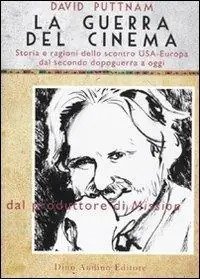 La guerra del cinema. Storia e ragioni dello scontro USA-Europa dal secondo dopoguerra a oggi Ultimissimo Modello