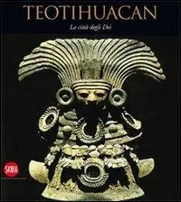 Promozione Esclusiva Teotihuacan. La città degli dei. Ediz. illustrata