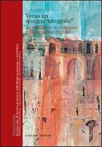 Vendita Finale Verso un disegno «integrato». La tradizione del disegno nell‘immagine digitale