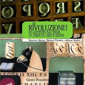 Compra Online Che rivoluzione! Da Gutenberg all‘ebook la storia dei libri a stampa