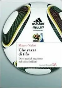 Economico Che razza di tifo. Dieci anni di razzismo nel calcio italiano